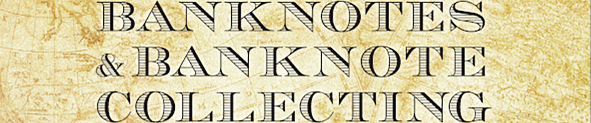 The IBNS Introduction to Banknotes and Banknote Collecting header image